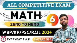 LATEST VERSION🔥REAL MATH PRACTICE  SET  6 ZERO TO HERO BATCH BY IMTIAZ Sir WBP PSC RAIL WBCS [upl. by Welcome]