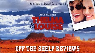 Thelma amp Louise Review  Off The Shelf Reviews [upl. by Valaree891]