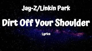 JayZ amp Linkin Park Dirt Off Your Shoulder Lyrics [upl. by Emmalee]