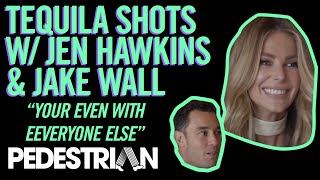 Drinking Tequila With Jen Hawkins And Jake Wall  PEDESTRIANTV [upl. by Irrak371]