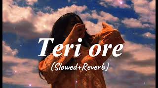 Teri ore Slowed  Reverb  Lofi Music  saiful442 [upl. by Ennazor]