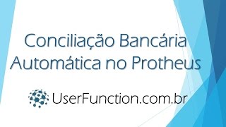 Conciliação Bancária Automática no Protheus [upl. by Haletky]