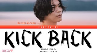 RICHIESTA KENSHI YONEZU 米津玄師 – “KICK BACK” Color Coded Lyrics KanRomSub Ita [upl. by Ladonna]