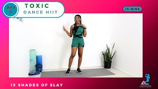 TOXIC  15 SHADES OF SLAY  DAY 5  VALENTINES DANCE HIIT SERIES  15 MINS  CARDIO  TONING [upl. by Derina]