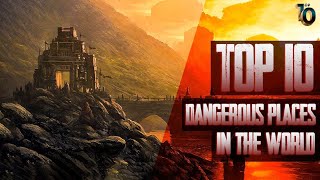 Top 10 Most Dangerous Places to Visit on Earth – Dare to Explore [upl. by Marcie]