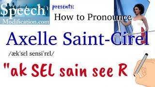 How to Pronounce Axelle SaintCirel [upl. by Odine]