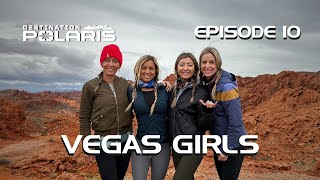 Destination Polaris quotVegas Girlsquot Ep 10 [upl. by Zenger]