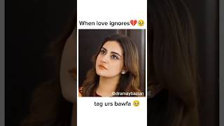 When love ignores 💔🥹 danishtaimoor hibabukhri hibabukhari jannisarsadstatusignore dramashorts [upl. by Karlens29]