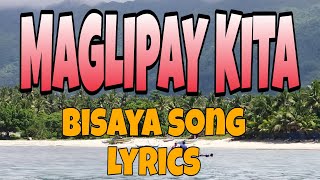 Maglipay Kita  Bisaya song with lyrics  entingpasaway5962 [upl. by Yggam136]