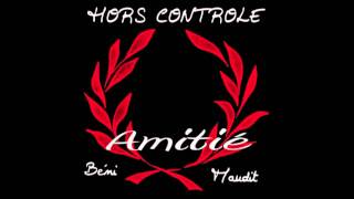 Hors Controle  Amitié [upl. by Ku177]