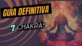 Guía Definitiva de los 7 Chakras para Principiantes [upl. by Zetrac]