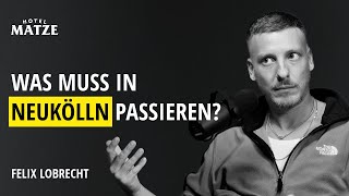 Felix Lobrecht  Was muss in Neukölln passieren [upl. by Damle]