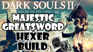 DS2 Majestic Greatsword Hexer Build SL 155  Dark Souls 2 SOTFS Invasion Build [upl. by Hsirt694]