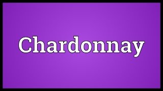 Chardonnay Meaning [upl. by Urbai280]