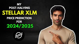 My STELLAR XLM PostHalving PRICE PREDICTION for 20242025 [upl. by Bondon]