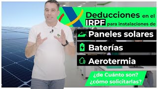 Todo sobre las DEDUCCIONES en el IRPF por instalar paneles solares batería yo aerotermia [upl. by Hattie]