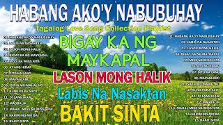 Habang Akoy Nabubuhay Playlist Album 💖 Masakit Na Kanta Para Sa Mga Broken 💥 PAMATAY PUSONG KANTA [upl. by Aynotak]