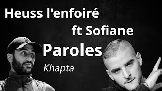 Heuss lEnfoiré  Khapta ft Sofiane Paroles [upl. by Adnana]