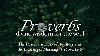 Sermon  Oct 30th 2024  The Destructiveness of Adultery amp the Blessing of Marriage  Proverbs 5 [upl. by Laikeze22]