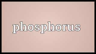 Phosphorus Meaning [upl. by Uoliram]