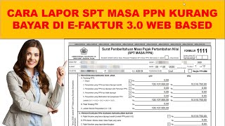 Cara Lapor SPT Masa PPN kurang bayar di efaktur 30 web based [upl. by Ramma]