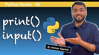 Understanding Output amp Input  print amp input Function  Python Ep  02  Akshay Agarwal [upl. by Lezti901]