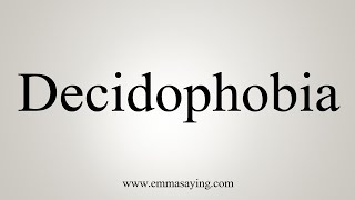 How To Say Decidophobia [upl. by Anitirhc]