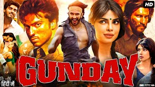 Gunday Full Movie 2014  Ranveer Singh  Arjun Kapoor  Priyanka Chopra  Irrfan  Review amp Facts [upl. by Aiyotal343]