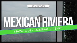 Mazatlan  Carnival Firenze  Mexican Rivera Cruise Vlog [upl. by Finlay]