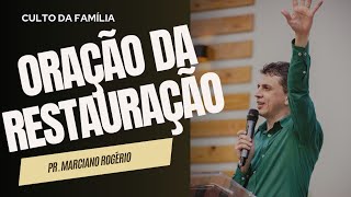 ORAÇÃO DA RESTAURAÇÃO I Pr Marciano Rogério [upl. by Zadack]