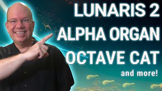 Lunaris 2 Luftrum  Alpha Organ  OCTAVE CAT Cherry Audio  and more Joyful Destinations [upl. by Orazio]