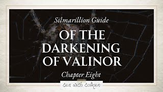 Ch8 Of the Darkening of Valinor  Silmarillion Guide pt 12 [upl. by Alletneuq873]