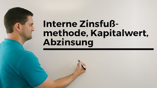 Interne Zinsfußmethode Kapitalwert Abzinsung einfaches Beispiel Wirtschaftsmathe [upl. by Fransis352]