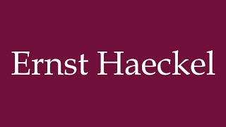 How to Pronounce Ernst Haeckel Correctly in German [upl. by Avan]