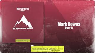 Mark Downs  Over It Original Mix Progressive Vibes Light  PVM841L [upl. by Casilde]