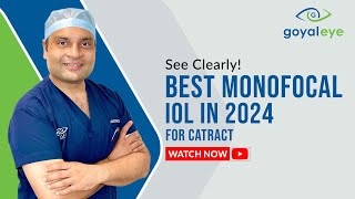 Best Monofocal IOL in 2024 for Cataract  Goyal Eye [upl. by Eanel]