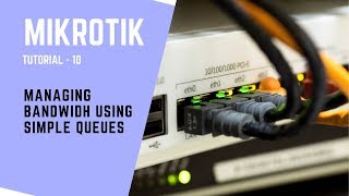 MikroTik Tutorial no 10  Managing Bandwidth using Simple Queues [upl. by Nollad727]