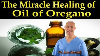 The Miracle Healing of Oil of Oregano The Best Home Remedies  Dr Alan Mandell DC [upl. by Bekah]