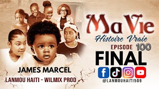 MA VIE PART FINAL  100  HISTOIRE VRAIE DE JAMES MARCEL  WILMIX PROD amp LANMOU AYITI [upl. by Heintz]