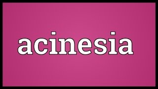 Acinesia Meaning [upl. by Andromeda352]