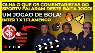 OLHA O QUE OS COMENTARISTAS DO SPORTV FALARAM APÓS INTER 1 X 1 FLAMENGO [upl. by Arahahs]