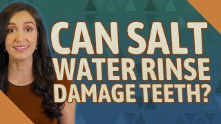 Can salt water rinse damage teeth [upl. by Schuler]