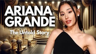 ARIANA GRANDE The Untold Story [upl. by Patricio]