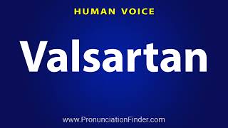 How To Pronounce Valsartan [upl. by Tiff]