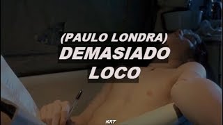 Paulo Londra  Demasiado Loco LETRAlyrics [upl. by Sabir]