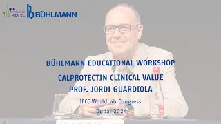 BÜHLMANN Edu Workshop IFCC WorldLab 2024 – Calprotectin clinical value – Prof Jordi Guardiola [upl. by Elorak13]