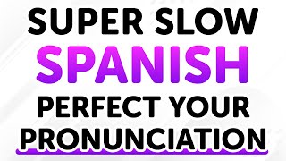 Easy amp Super Slow Spanish Phrases for Lifelong Use Perfect Your Spanish Pronunciation [upl. by Lidstone]