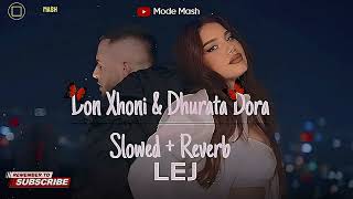 LEJ  Don Xhoni x Dhurata Dora  Slowed  Reverb  donxhoni dhuratadora albania slowedandreverb [upl. by Nohs398]