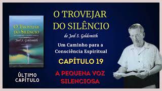 A PEQUENA VOZ SILENCIOSA  CAPITULO 19  TROVEJAR DO SILÊNCIO  JOEL GOLDSMITH [upl. by Vally154]