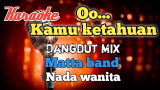 Ketahuan  Matta band  Karaoke Dangdut mix nada wanita [upl. by Dulce]